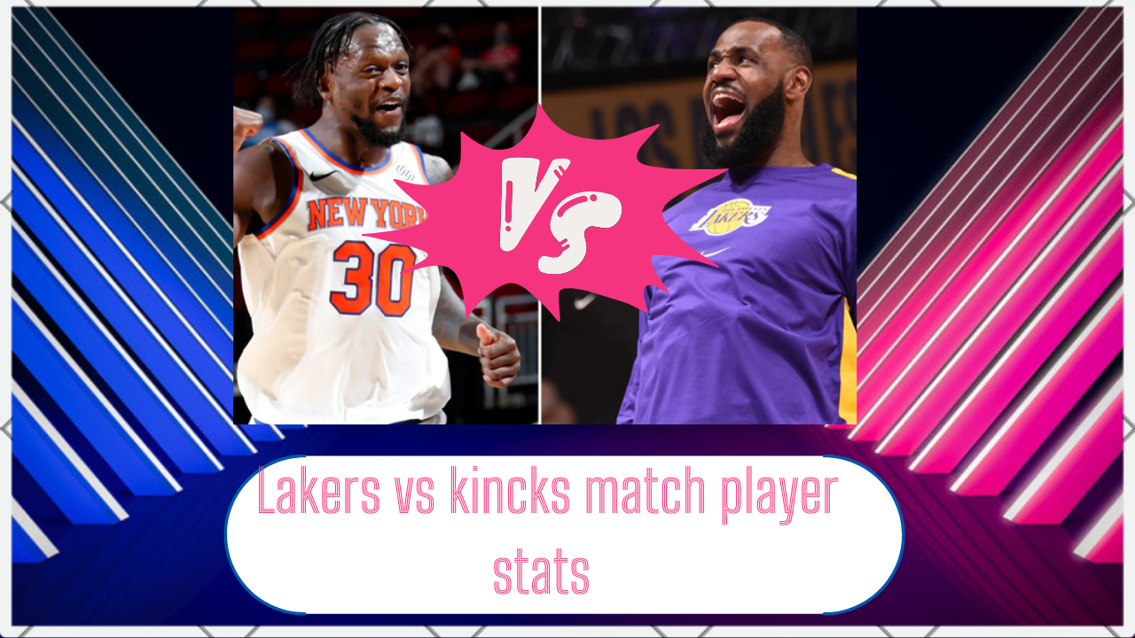 Lakers vs Knicks match player stats